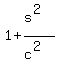 1+%2B+%28s%5E2%29%2F%28c%5E2%29