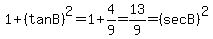 1+%2B+%28tan+B%29%5E2++=+1%2B4%2F9+=+13%2F9+=+%28sec+B%29%5E2+