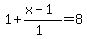 1+%2B+%28x-1%29%2F%281%29+=+8
