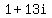 1+%2B+13i
