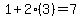 1+%2B+2%283%29=7