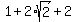 1+%2B+2%2Asqrt%282%29+%2B+2