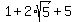 1+%2B+2%2Asqrt%285%29+%2B+5