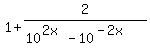 1+%2B+2%2F%2810%5E%282x%29+-+10%5E%28-2x%29%29