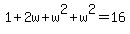 1+%2B+2w+%2B+w%5E2+%2B+w%5E2+=+16