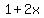 1+%2B+2x