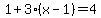 1+%2B+3%28x+-+1%29+=+4