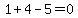 1+%2B+4++-5+=+0