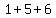 1+%2B+5+%2B+6