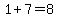 1+%2B+7+=+8