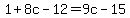 1+%2B+8c-+12+=+9c-15