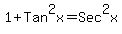 1+%2B+Tan%5E2x=Sec%5E2x