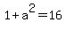 1+%2B+a%5E2+=+16