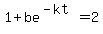 1+%2B+be%5E%28-kt%29+=+2