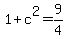 1+%2B+c%5E2+=+9%2F4