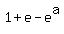 1+%2B+e+-+e%5Ea