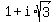 1+%2B+i%2Asqrt%283%29