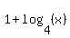 1+%2B+log%284%2C+%28x%29%29