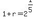 1+%2B+r+=+2%5E%281%2F5%29