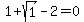 1+%2B+sqrt%281%29+-+2+=+0