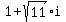1+%2B+sqrt%2811%29i
