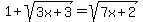 1+%2B+sqrt%283x+%2B+3%29+=+sqrt%287x+%2B+2%29