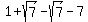 1+%2B+sqrt%287%29+-+sqrt%287%29+-+7