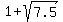 1+%2B+sqrt%287.5%29