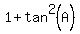 1+%2B+tan%5E2%28A%29