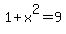 1+%2B+x%5E2+=+9