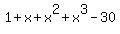 1+%2B+x+%2B+x%5E2+%2B+x%5E3-+30