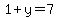 1+%2B+y+=+7
