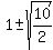 1+%2B-+sqrt%2810%2F2%29