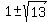 1+%2B-+sqrt%2813%29