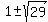 1+%2B-+sqrt%2829%29