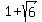 1+%2Bsqrt%286%29
