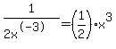 1+%2F+%282x%5E-3%29+=+%281%2F2%29x%5E3+