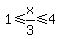 1+%3C=+x%2F3+%3C=+4