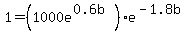 1+=+%281000e%5E%280.6b%29%29e%5E%28-1.8b%29