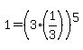 1+=+%283%2A%281%2F3%29%29%5E5