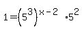 1+=+%285%5E3%29%5E%28x-2%29%2A5%5E2