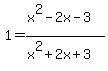 1+=+%28x%5E2-2x-3%29%2F%28x%5E2%2B2x%2B3%29