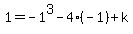 1+=+-1%5E3+-+4%28-1%29+%2B+k