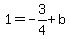 1+=+-3%2F4%2Bb