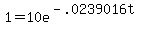 1+=+10e%5E%28-.0239016t%29