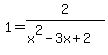 1+=+2%2F%28x%5E2-3x%2B2%29