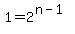 1+=+2%5E%28n-1%29