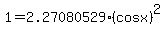 1+=+2.27080529%2A%28cosx%29%5E2
