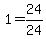 1+=+24%2F24