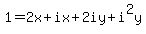 1+=+2x%2Bix%2B2iy+%2B+i%5E2y